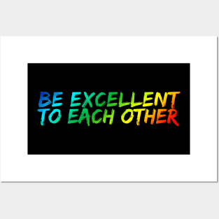 Be Excellent To Each Other Posters and Art